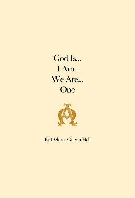 God Is… I Am… We Are… One, Delores Guerin Hall
