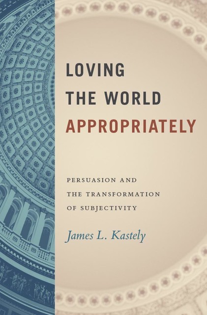 Loving the World Appropriately, James L. Kastley