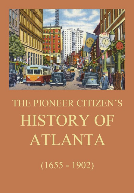 The Pioneer Citizens' History of Atlanta (1655 – 1902), Pioneer Citizens' Society of Atlanta