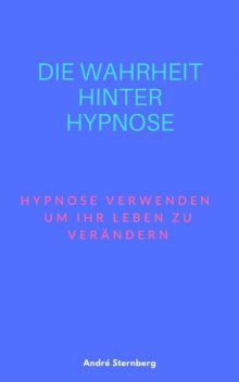 Die Wahrheit hinter Hypnose, André Sternberg