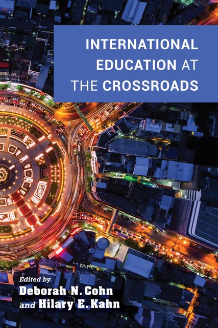 International Education at the Crossroads, Zsuzsa Gille, Brian Edwards, Stephen E. Hanson, Patrick O'Meara, Eva Egron-Polak, Seung-Kyung Kim, Elspeth Jones, Hans de Wit, Jonathan Fanton, Kenneth Coleman, Kris Olds, Mary Sue Coleman, Michael A. McRobbie, Robin Matross Helms, Rosemary Geisdorfer Fea