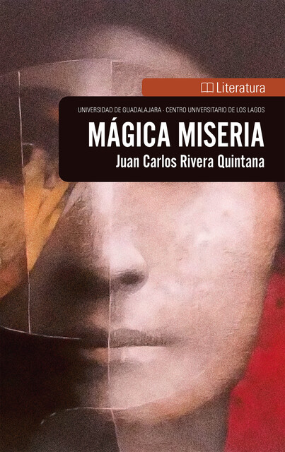 Mágica miseria, Juan Carlos Rivera Quintana