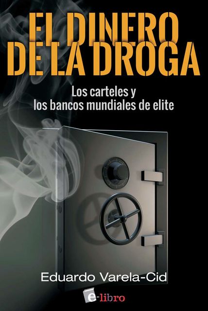 El dinero de la droga y los bancos mundiales de elite, Eduardo Varela-Cid