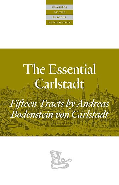 The Essential Carlstadt, Andreas Bodenstein von Carlstadt