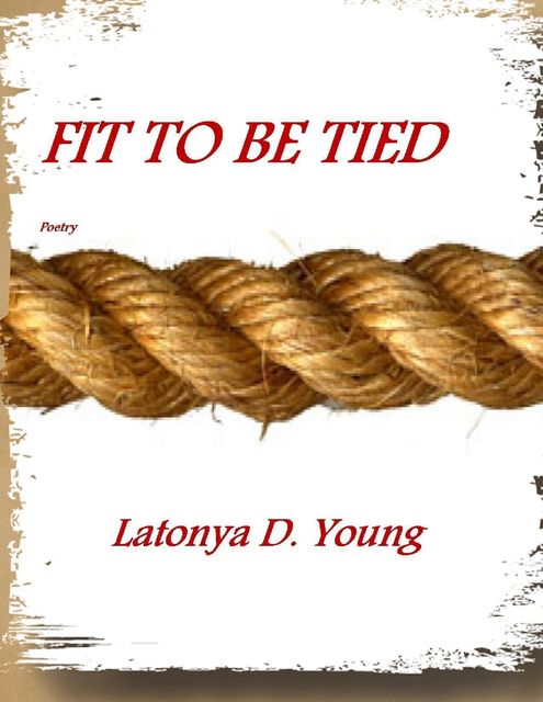 Fit to Be Tied, Latonya D.Young