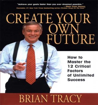 Create Your Own Future, Brian Tracy