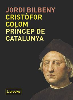 Cristòfor Colom, príncep de Catalunya, Jordi Bilbeny