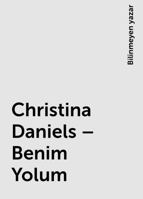 Christina Daniels – Benim Yolum, Bilinmeyen yazar