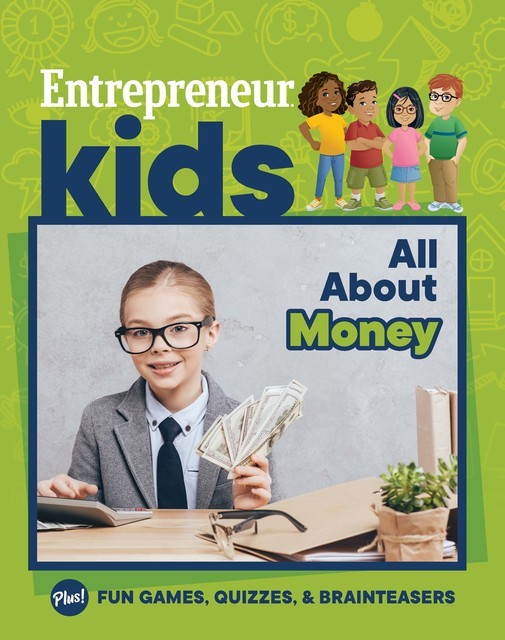Entrepreneur Kids: All About Money, The Staff of Entrepreneur Media