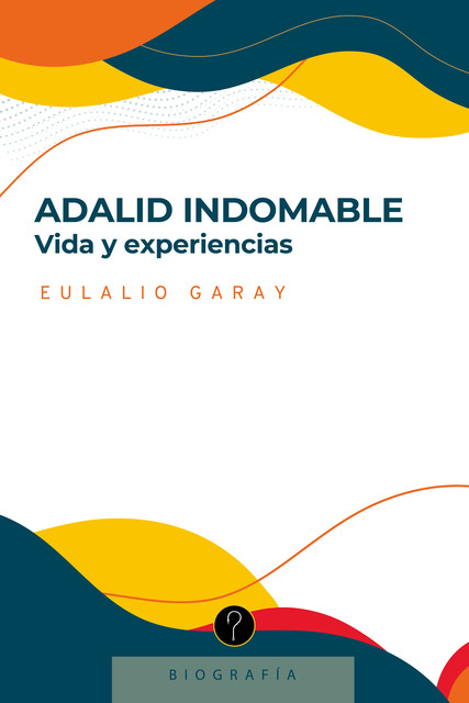 Adalid indomable, Eulalio Garay