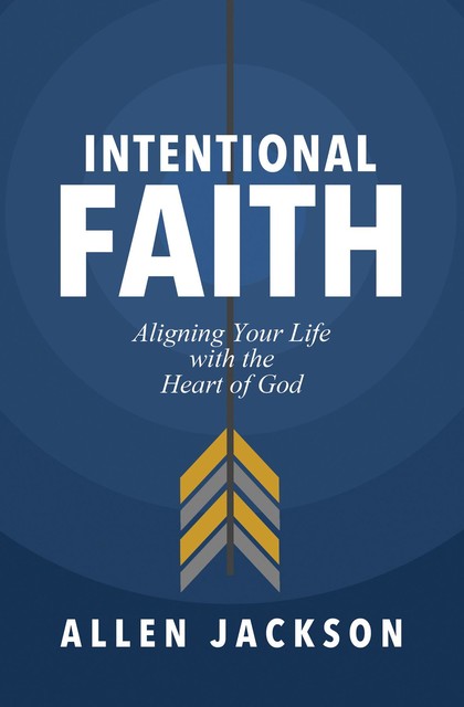 Intentional Faith, Allen Jackson