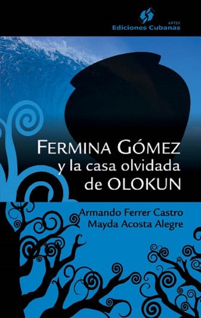 Fermina Gómez y la casa olvidad de Olokun, Armando Ferrer, Mayda Acosta