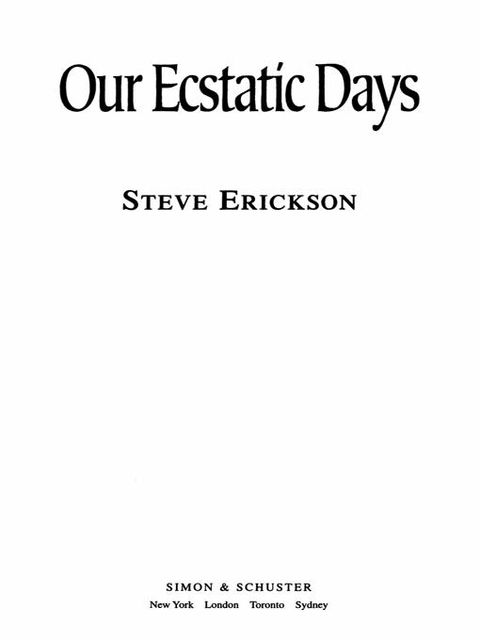 Our Ecstatic Days, Steve Erickson