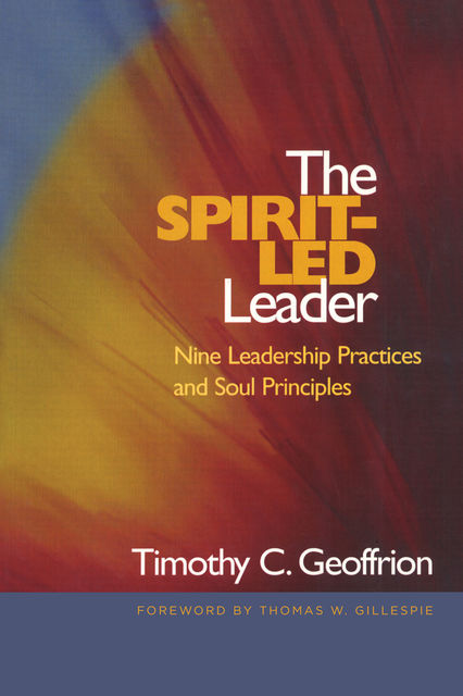 The Spirit-Led Leader, Timothy C. Geoffrion