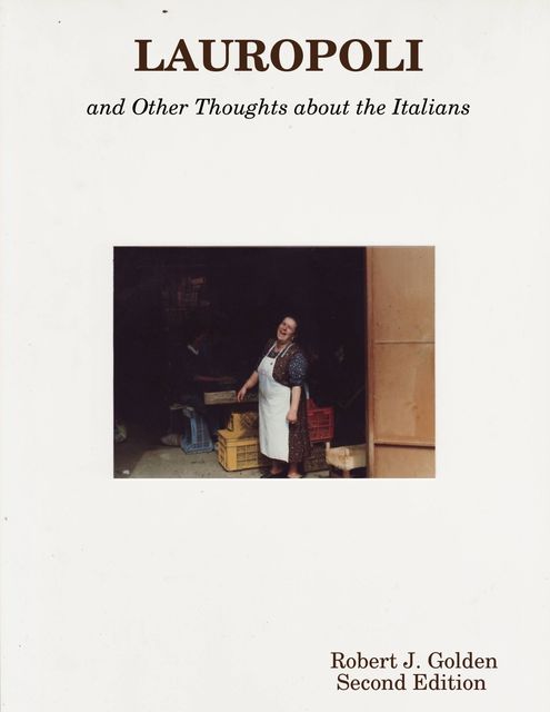 Lauropoli: And Other Thoughts about the Italians: Second Edition, Robert Golden