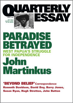 Quarterly Essay 7 Paradise Betrayed, John Martinkus