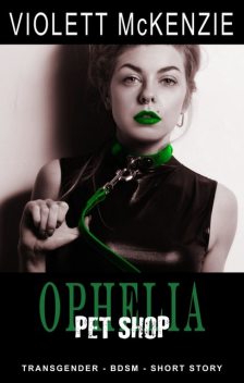 Ophelia – Pet Shop, Violett McKenzie