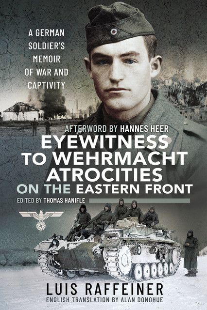 Eyewitness to Wehrmacht Atrocities on the Eastern Front, Luis Raffeiner