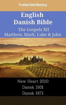 English Danish Bible – The Gospels XII – Matthew, Mark, Luke & John, TruthBeTold Ministry