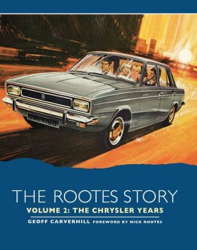 The Rootes Story Vol 2 – The Chrysler Years, Geoff Carverhill