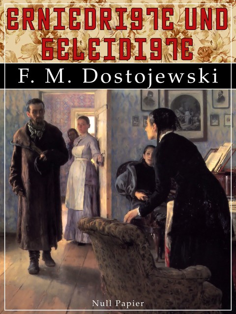 Erniedrigte und Beleidigte, Fjodor Michailowitsch Dostojewski