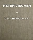 Peter Vischer, Cecil Headlam