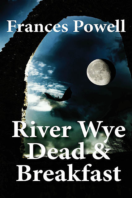 River Wye Dead & Breakfast, Frances Powell