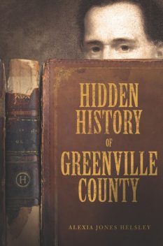 Hidden History of Greenville County, Alexia Jones Helsley