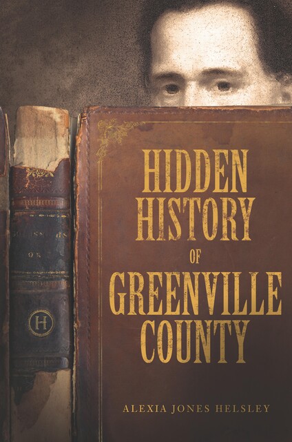 Hidden History of Greenville County, Alexia Jones Helsley