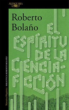 El espíritu de la ciencia-ficción, Roberto Bolaño
