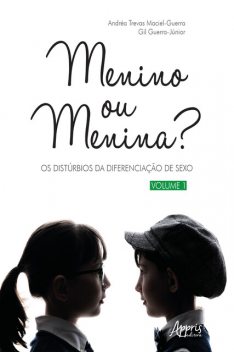 Menino ou Menina? Os Distúrbios da Diferenciação do Sexo – Vol. 1, Andréa Trevas Maciel-Guerra, Gil Guerra-Júnior