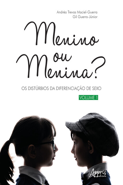 Menino ou Menina? Os Distúrbios da Diferenciação do Sexo – Vol. 1, Andréa Trevas Maciel-Guerra, Gil Guerra-Júnior