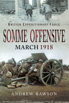 Somme Offensive – March 1918, Andrew Rawson