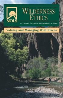 NOLS Wilderness Ethics, Chad Henderson, Glenn Goodrich, Jennifer Lamb, Susan Chadwick Brame