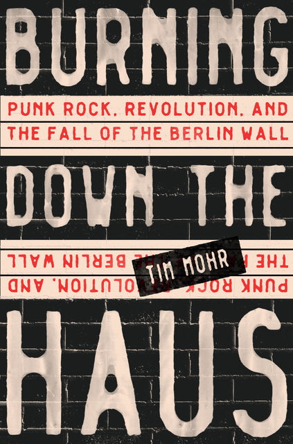 Burning Down the Haus, Tim Mohr