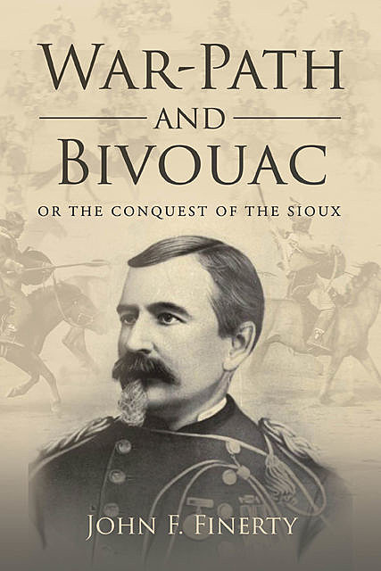 War-Path and Bivouac, Or the Conquest of the Sioux, John F. Finerty