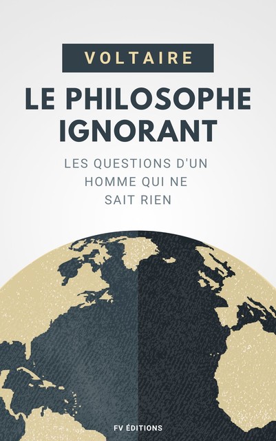 Le Philosophe Ignorant, Voltaire