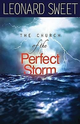 The Church of the Perfect Storm, Leonard Sweet