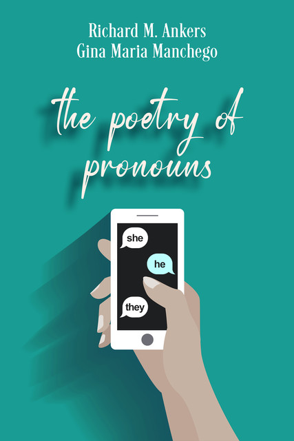 The Poetry of Pronouns, Richard M. Ankers, Gina Maria Manchego
