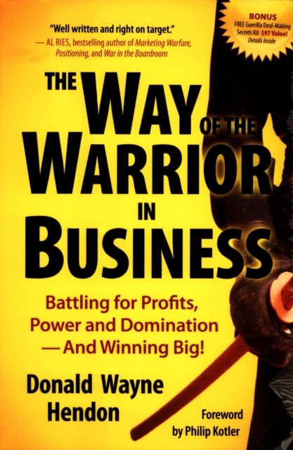 The Way of the Warrior in Business, Donald Hendon