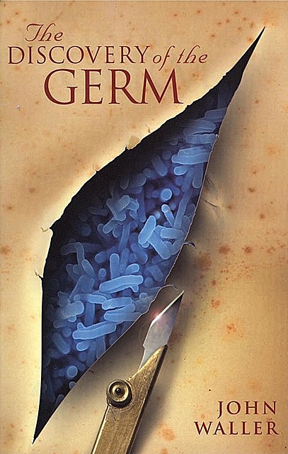 The Discovery of the Germ, John Waller