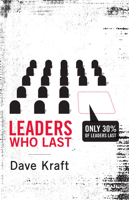 Leaders Who Last, Dave Kraft
