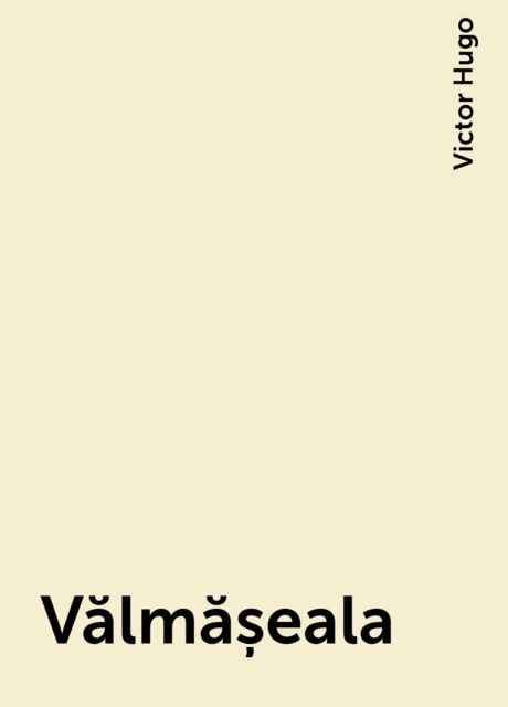 Vălmășeala, Victor Hugo