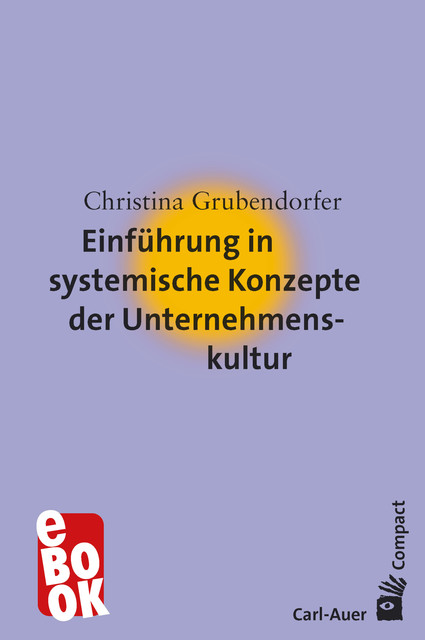 Einführung in systemische Konzepte der Unternehmenskultur, Christina Grubendorfer