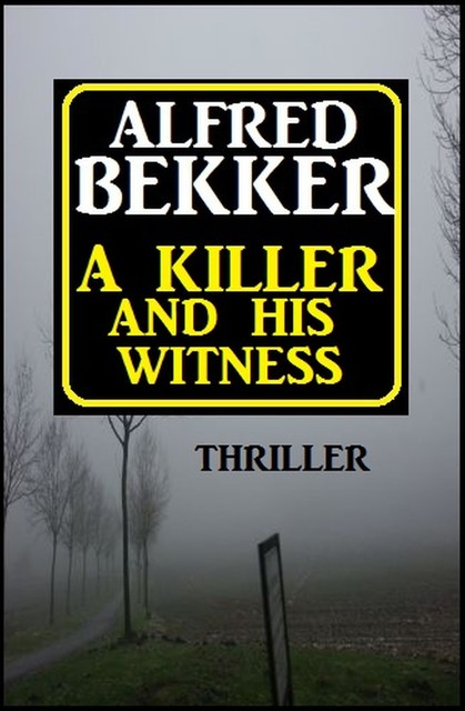 A Killer And His Witness, Alfred Bekker
