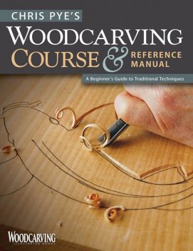 Chris Pye's Woodcarving Course & Reference Manual, Chris Pye