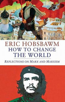 How to Change the World, Eric Hobsbawm