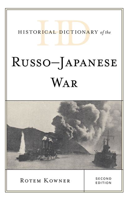 Historical Dictionary of the Russo-Japanese War, Rotem Kowner