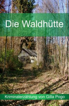 Die Waldhütte, Gilla Pogo