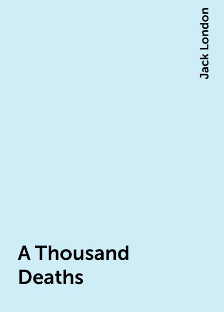 A Thousand Deaths, Jack London